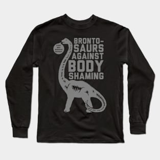 BRONTOSAURS AGAINST BODY SHAMING Long Sleeve T-Shirt